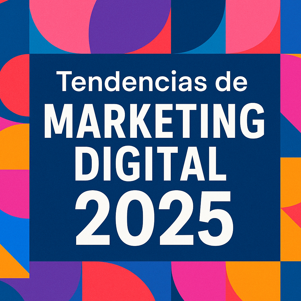 Tendencias de Marketing Digital 2025: La Era del Marketing Predictivo y la Experiencia Total del Usuario